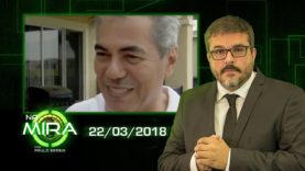Na Mira – 22/03/2018 – Apresentação Paulo Sergio