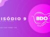 EPISÓDIO 9 – BDO LIVE SONG FESTIVAL 2020