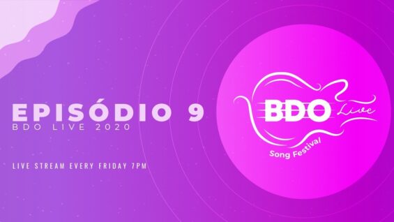 EPISÓDIO 9 – BDO LIVE SONG FESTIVAL 2020
