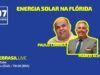 FBRLIVE – E110 – Energia solar na Florida –  Paulo Correa