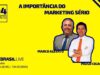 FBRLIVE – E25 Paulo Cigagna – Importância do Marketing Sério para o Sucesso