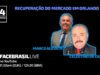 FBRLIVE – E54  – Recuperação do mercado de Orlando Celestino de Cicco