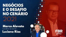 FBRLIVE – E136 – NEGÓCIOS E O DESAFIO NO CENÁRIO 2021 – LUCIANO RIOS