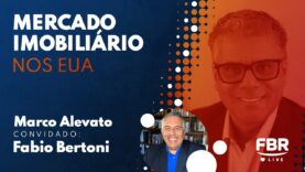 FBRLIVE – E178 – Mercado Imobiliário nos EUA