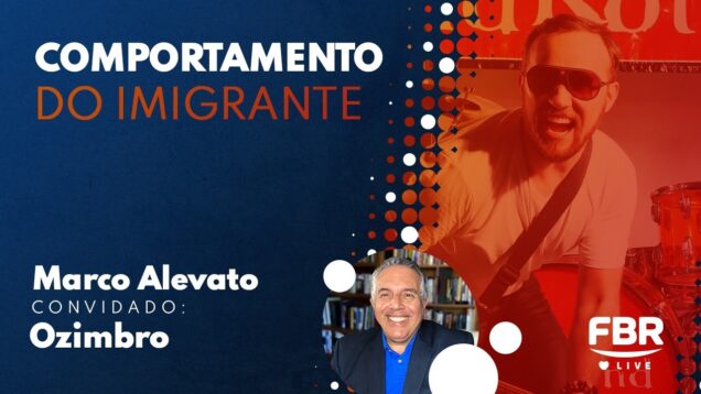 FBRLIVE – E185 – COMPORTAMENTO IMIGRANTE