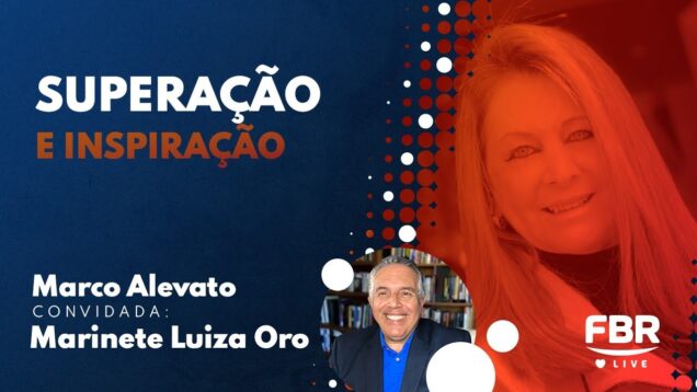 FBRLIVE – E 215 – SUPERAÇÃO E INSPIRAÇÃ0