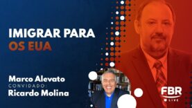 FBRLIVE – E 226 –  IMIGRAR PARA EUA