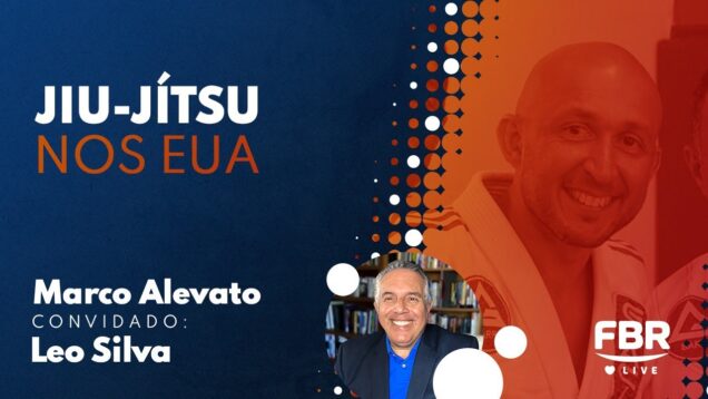 FBRLIVE – E196 – JIU-JITSU NOS EUA – LEO SILVA
